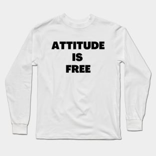 Attitude is free Long Sleeve T-Shirt